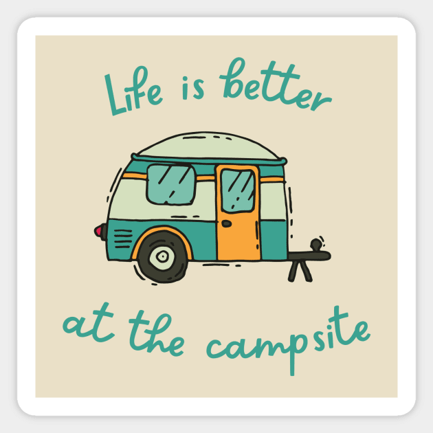 Life Is Better At The Campsite Sticker by coldwater_creative